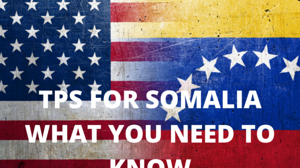 Secretary Mayorkas Extends and Redesignates Somalia for TPS Amid Ongoing Crisis: What It Means for Somali Nationals in the U.S.